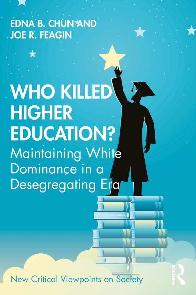 Who Killed Higher Education? by Edna Chun, Joe Feagin