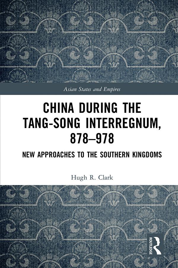 China during the Tang-Song Interregnum, 878–978 by Hugh Clark