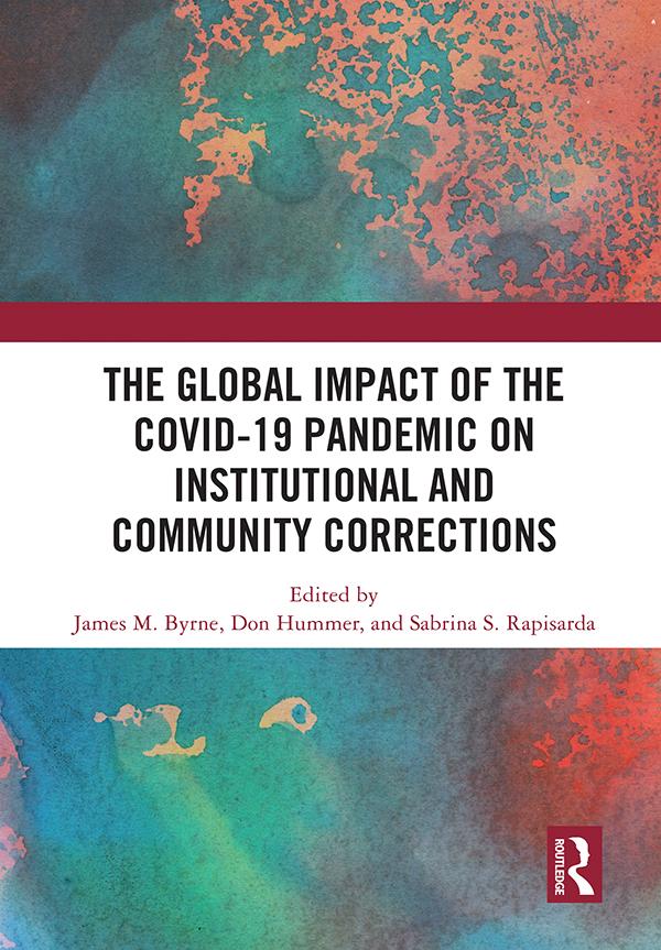 The Global Impact of the COVID-19 Pandemic on Institutional and Community Corrections by Don Hummer, James M. Byrne, Sabrina S. Rapisarda