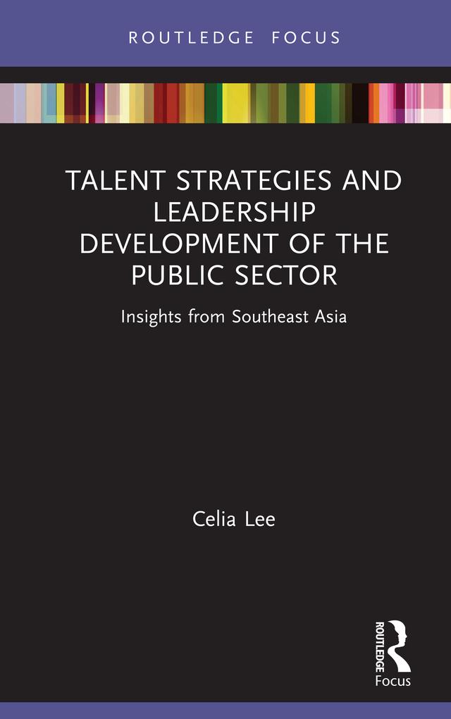 Talent Strategies and Leadership Development of the Public Sector by Celia Lee