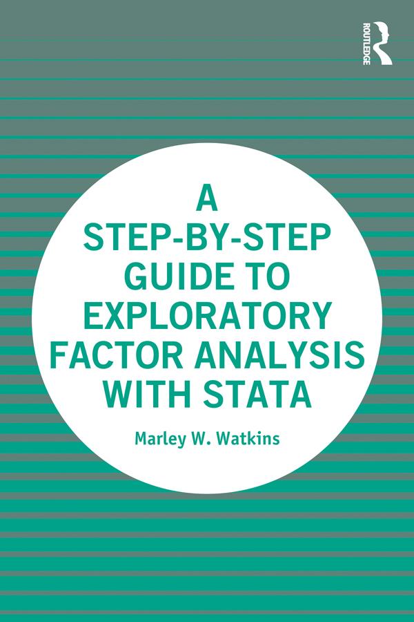 A Step-by-Step Guide to Exploratory Factor Analysis with Stata by Marley Watkins