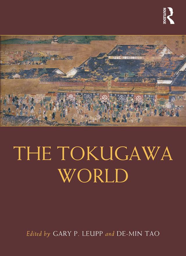 The Tokugawa World by De-min Tao, Gary P. Leupp