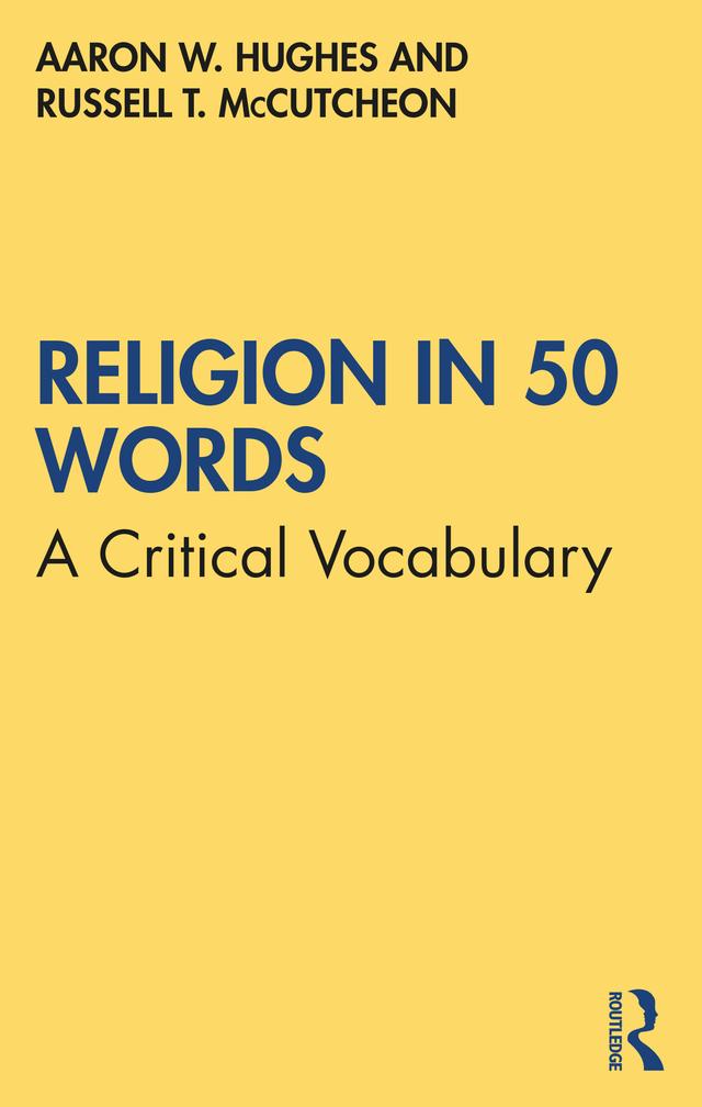 Religion in 50 Words by Aaron W. Hughes, Russell T. McCutcheon