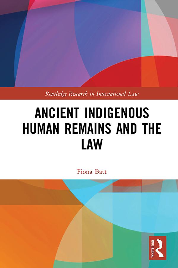 Ancient Indigenous Human Remains and the Law by Fiona Batt