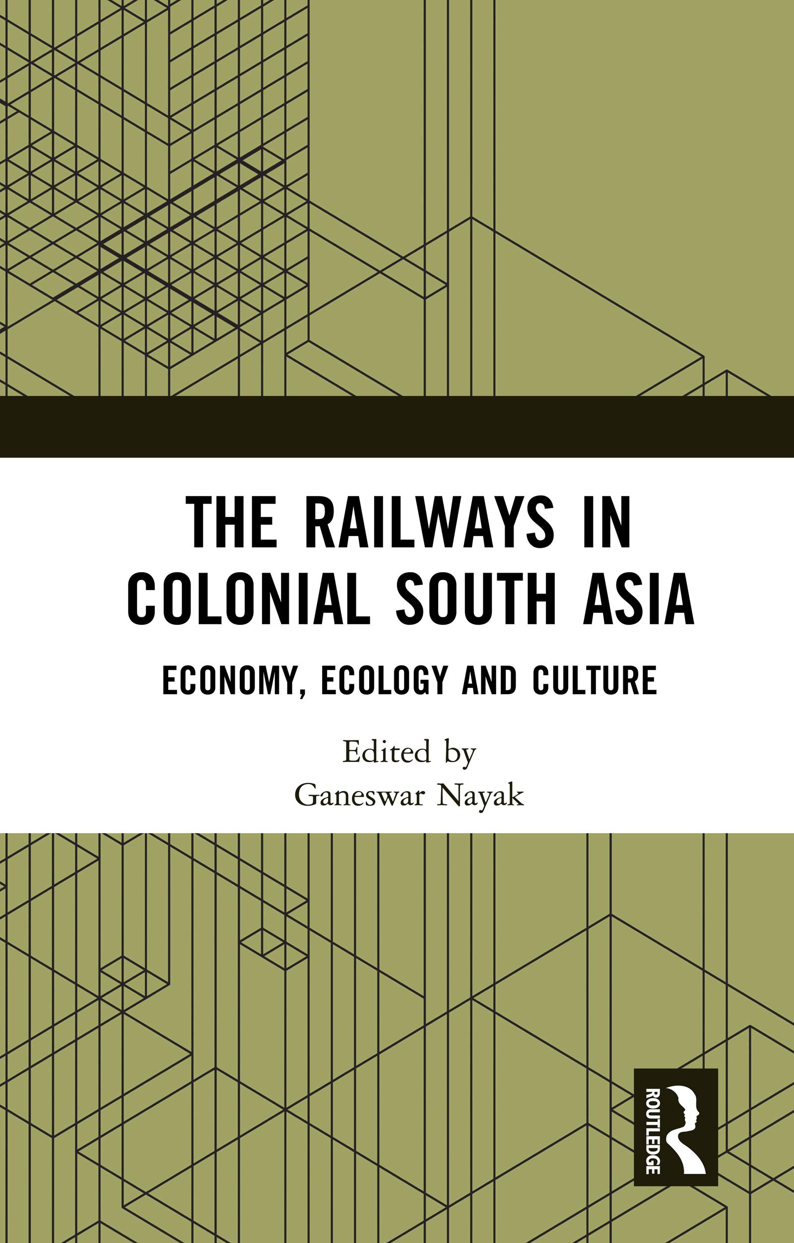 The Railways in Colonial South Asia
