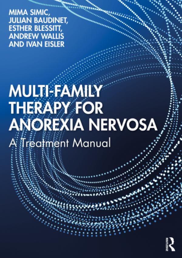 Multi-Family Therapy for Anorexia Nervosa by Andrew Wallis, Esther Blessitt, Ivan Eisler, Julian Baudinet, Mima Simic