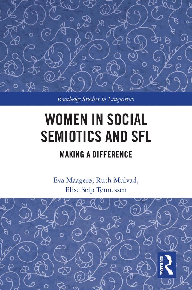 Women in Social Semiotics and SFL by Elise Seip Tønnessen, Eva Maagerø, Ruth Mulvad