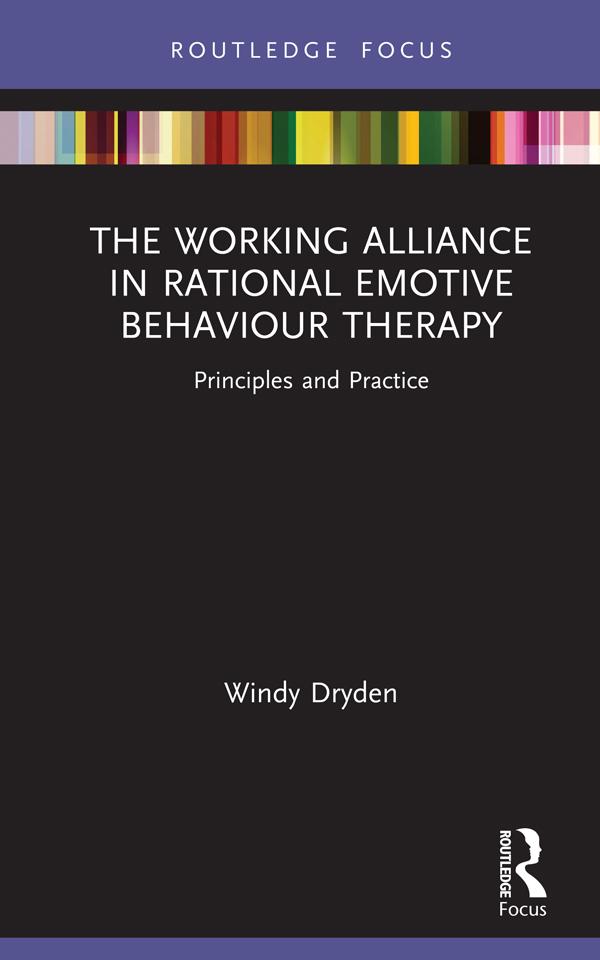 The Working Alliance in Rational Emotive Behaviour Therapy by Windy Dryden