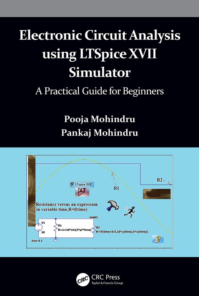 Electronic Circuit Analysis using LTSpice XVII Simulator by Pankaj Mohindru, Pooja Mohindru