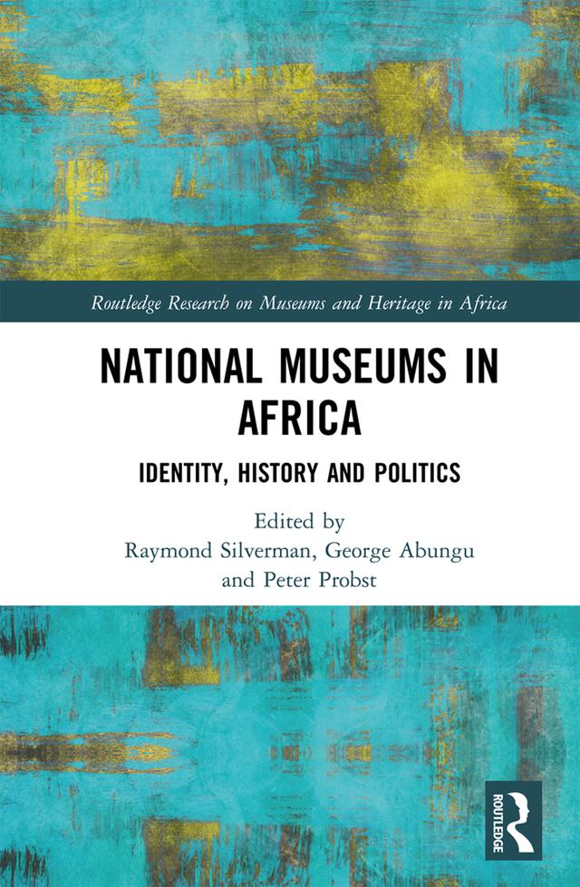 National Museums in Africa by George Abungu, Peter Probst, Raymond Silverman