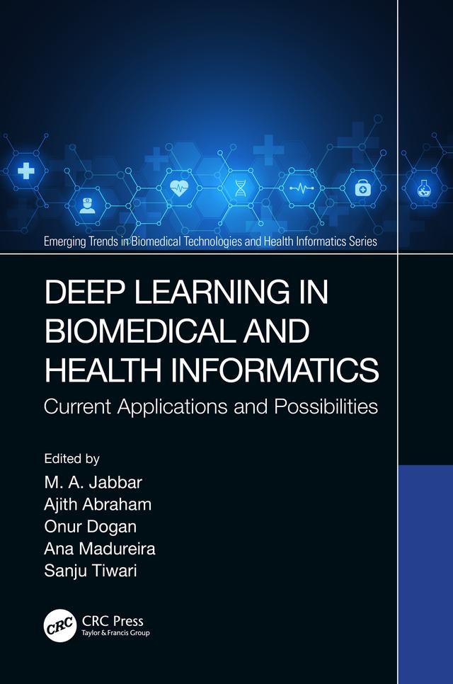 Deep Learning in Biomedical and Health Informatics by Ajith Abraham, Ana Maria Madureira, M. A. Jabbar, Onur Dogan, Sanju Tiwari