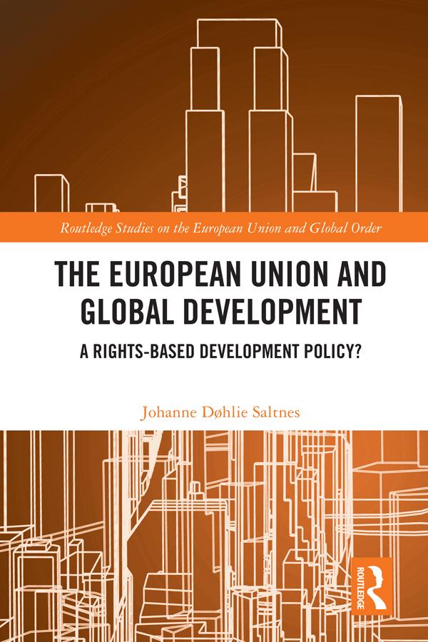 The European Union and Global Development by Johanne Døhlie Saltnes