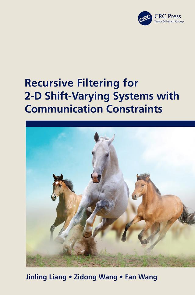 Recursive Filtering for 2-D Shift-Varying Systems with Communication Constraints by Fan Wang, Jinling Liang, Zidong Wang
