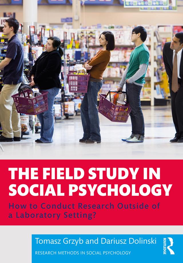 The Field Study in Social Psychology by Dariusz Dolinski, Tomasz Grzyb