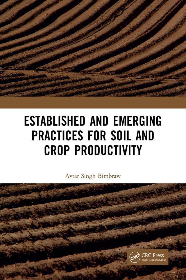 Established and Emerging Practices for Soil and Crop Productivity by Avtar Singh Bimbraw