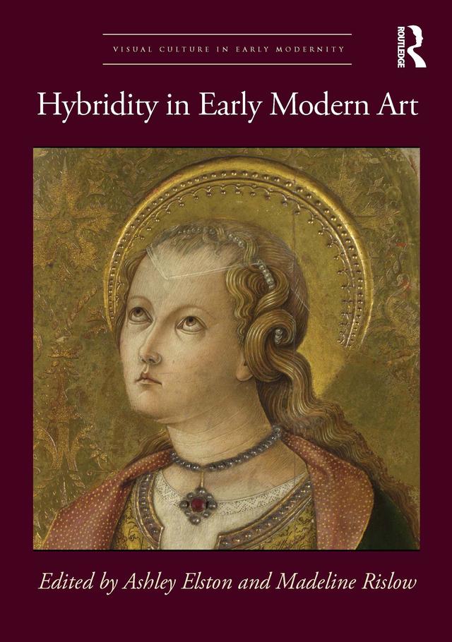 Hybridity in Early Modern Art by Ashley Elston, Madeline Rislow