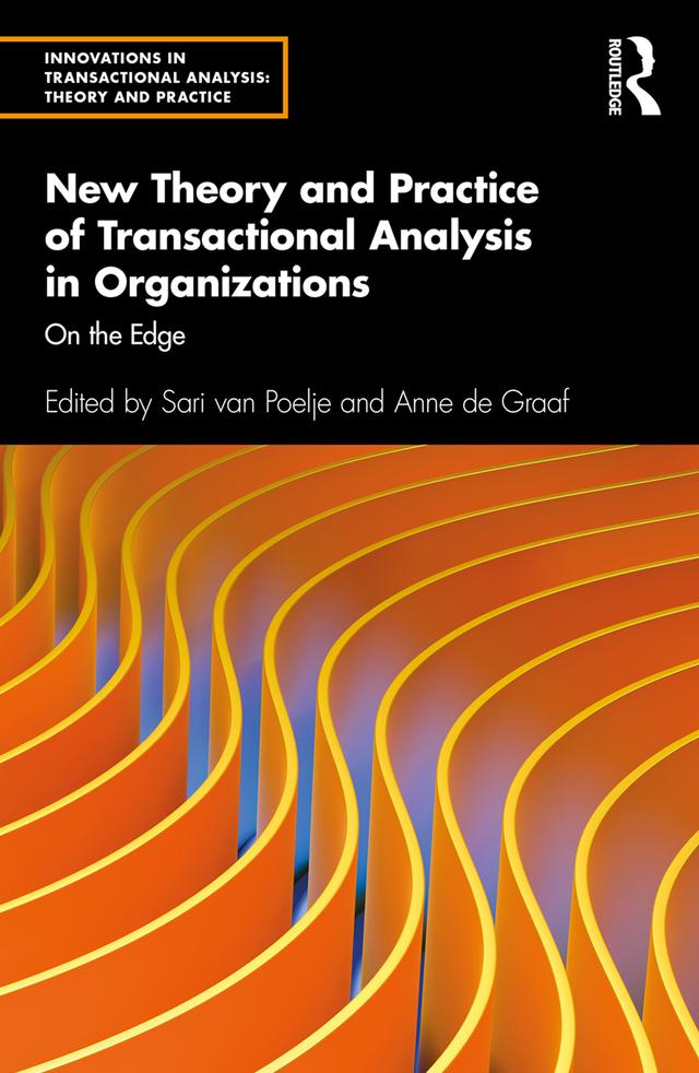 New Theory and Practice of Transactional Analysis in Organizations by Anne de Graaf, Sari van Poelje