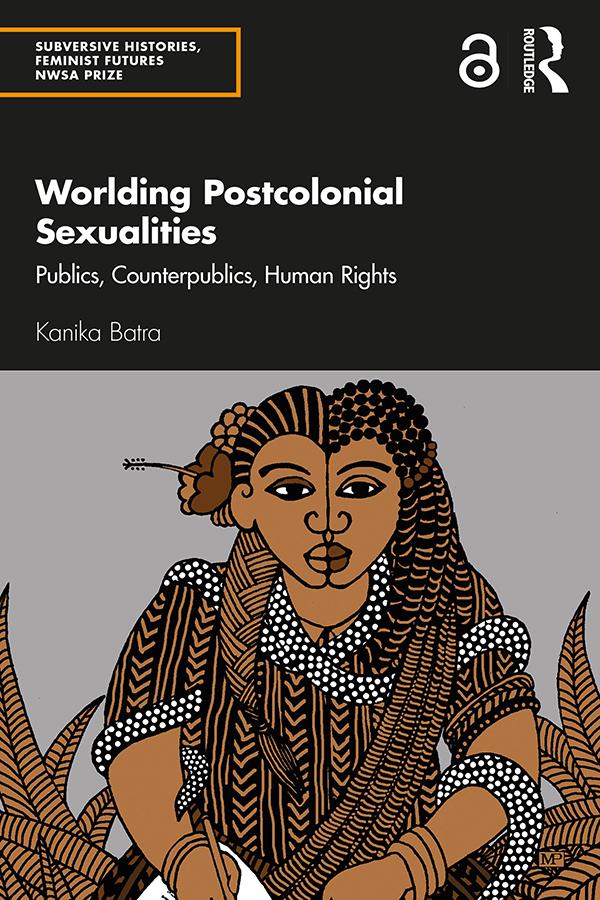 Worlding Postcolonial Sexualities by Kanika Batra