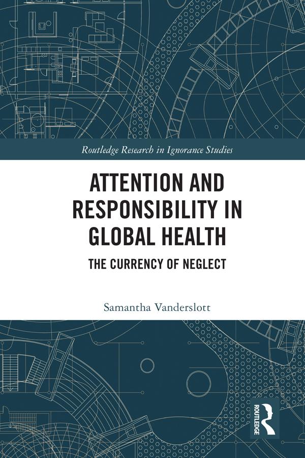 Attention and Responsibility in Global Health by Samantha Vanderslott
