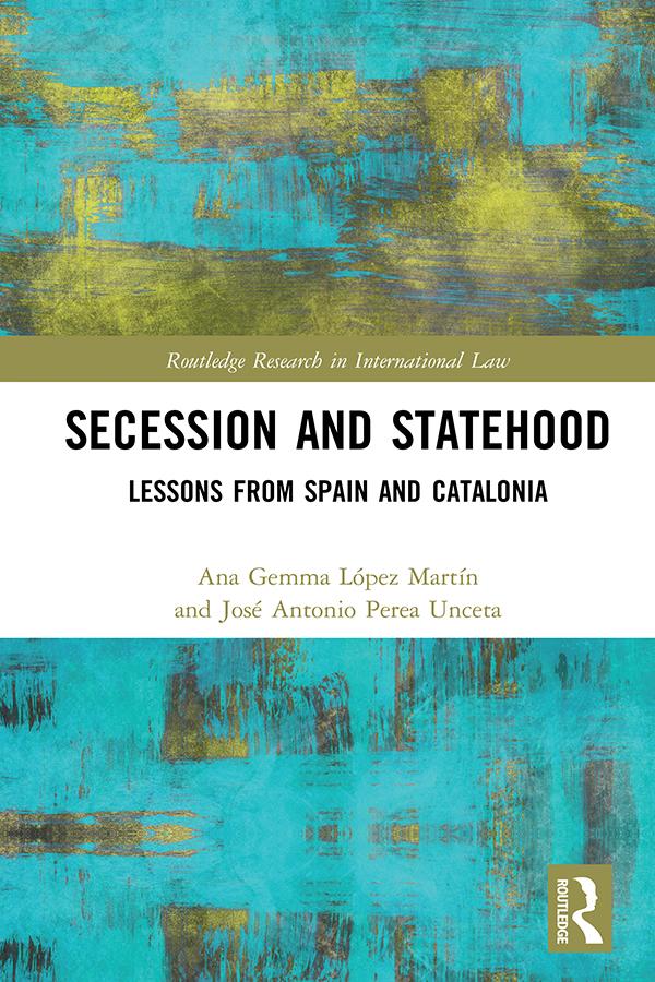 Secession and Statehood by Ana Gemma López Martín, José Antonio Perea Unceta