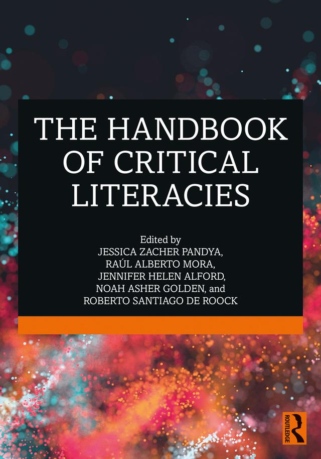 The Handbook of Critical Literacies by Jennifer Helen Alford, Jessica Zacher Pandya, Noah Asher Golden, Raúl Alberto Mora, Roberto Santiago de Roock