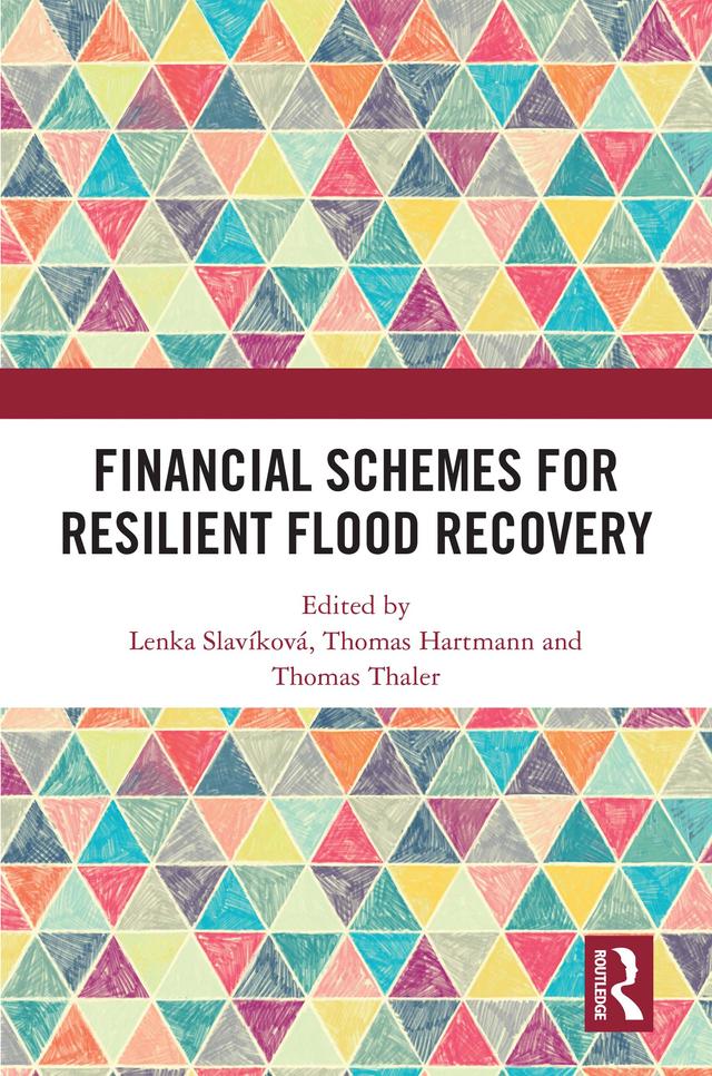 Financial Schemes for Resilient Flood Recovery by Lenka Slavíková, Thomas Hartmann, Thomas Thaler