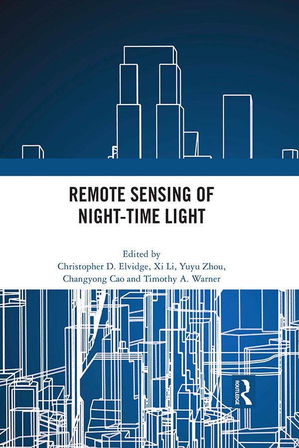 Remote Sensing of Night-time Light by Changyong Cao, Christopher Elvidge, Timothy A. Warner, Xi Li, Yuyu zhou