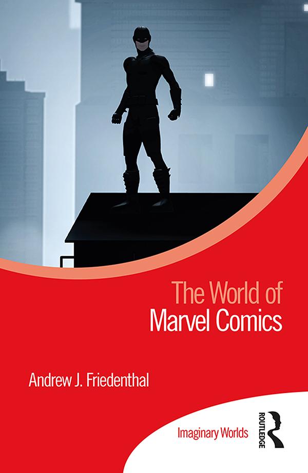 The World of Marvel Comics by Andrew J. Friedenthal