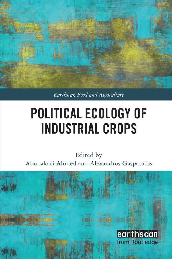 Political Ecology of Industrial Crops by Abubakari Ahmed, Alexandros Gasparatos