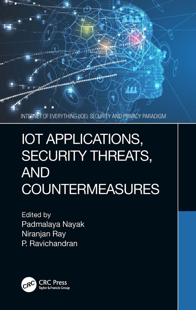 IoT Applications, Security Threats, and Countermeasures by Niranjan Ray, Padmalaya Nayak, P. Ravichandran
