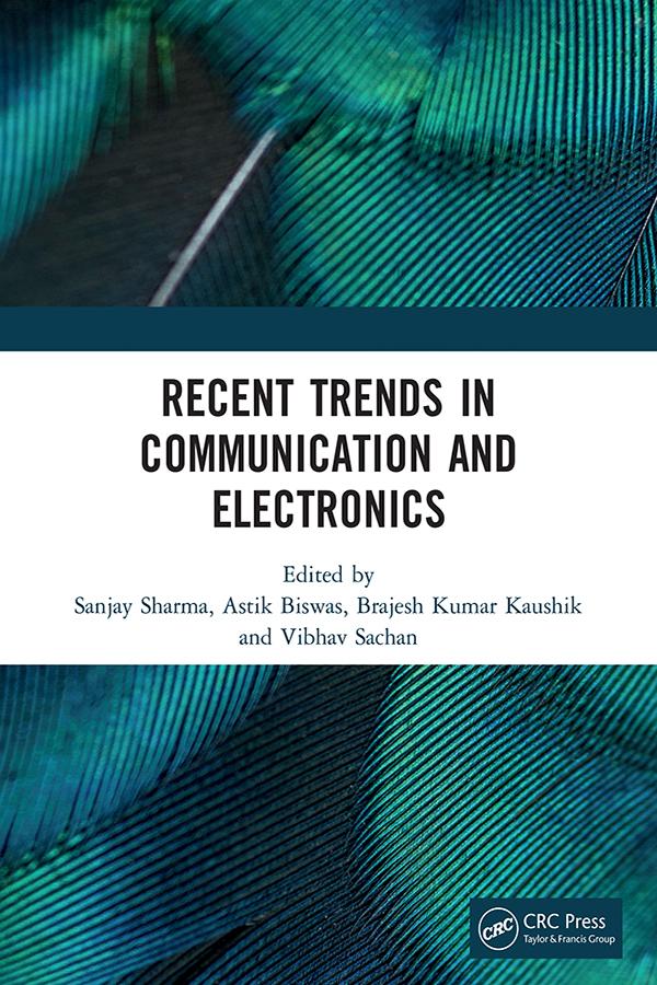 Recent Trends in Communication and Electronics by Astik Biswas, Brajesh Kumar Kaushik, Sanjay Sharma, Vibhav Sachan
