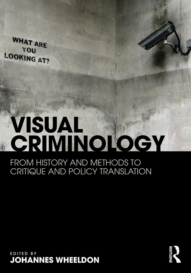 Visual Criminology by Johannes Wheeldon