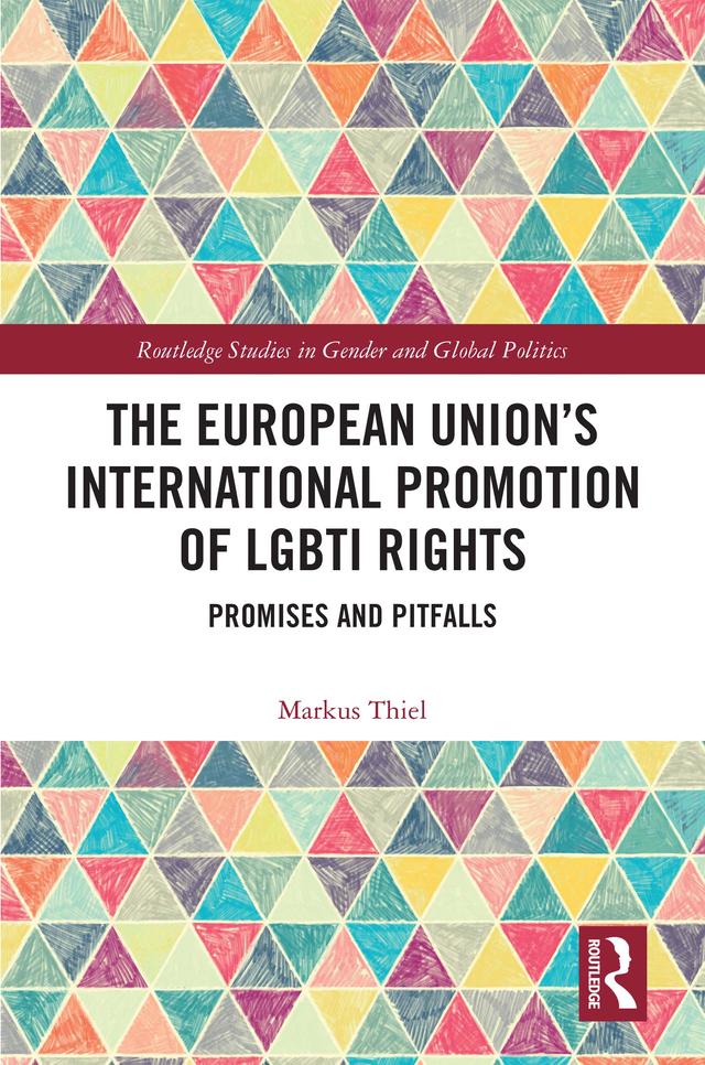 The European Union’s International Promotion of LGBTI Rights by Markus Thiel