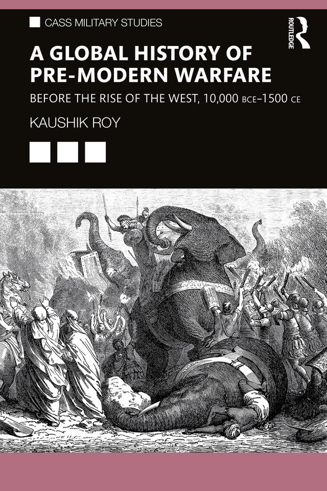 A Global History of Pre-Modern Warfare by Kaushik Roy