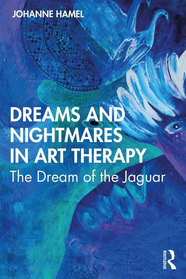 Dreams and Nightmares in Art Therapy by Johanne Hamel