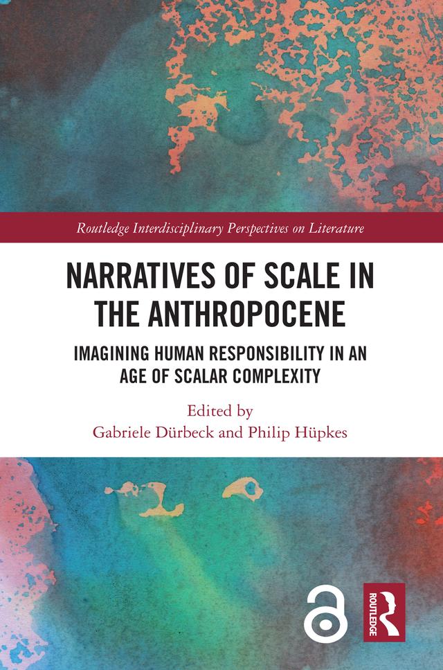 Narratives of Scale in the Anthropocene by Gabriele Dürbeck, Philip Hüpkes