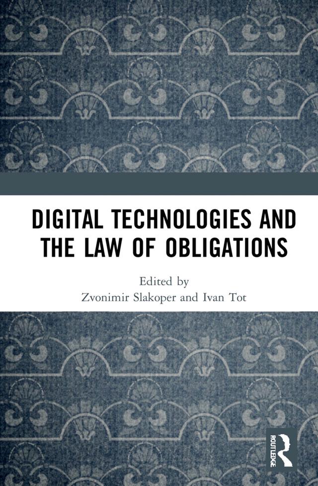Digital Technologies and the Law of Obligations by Ivan Tot, Zvonimir Slakoper