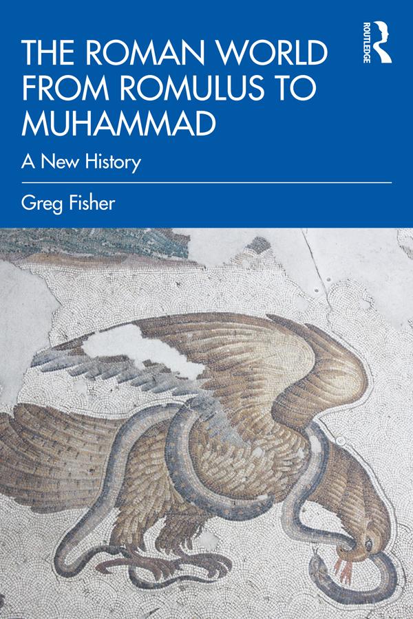 The Roman World from Romulus to Muhammad by Greg Fisher