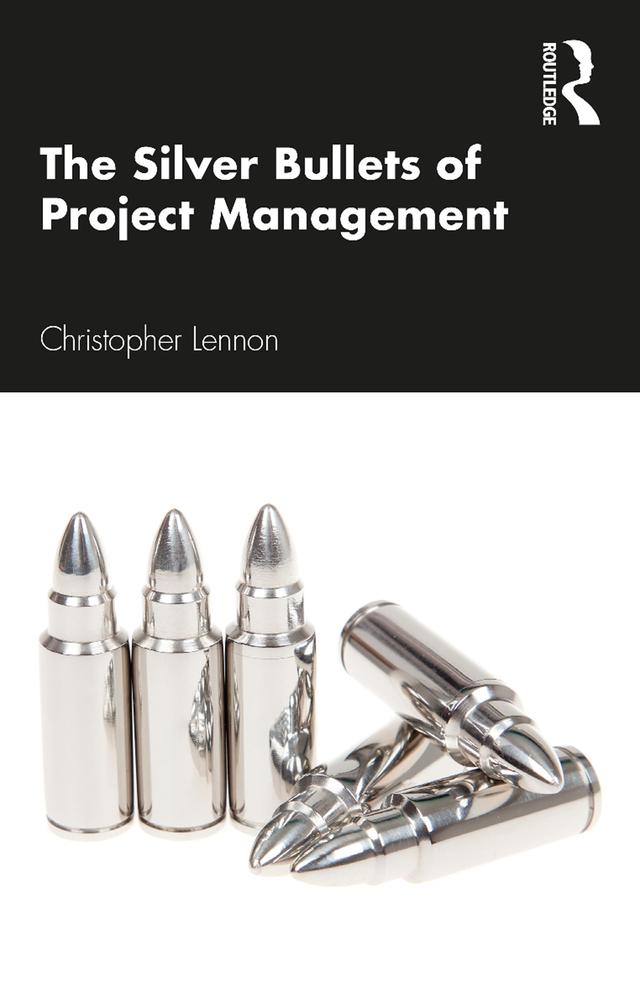 The Silver Bullets of Project Management by Christopher Lennon