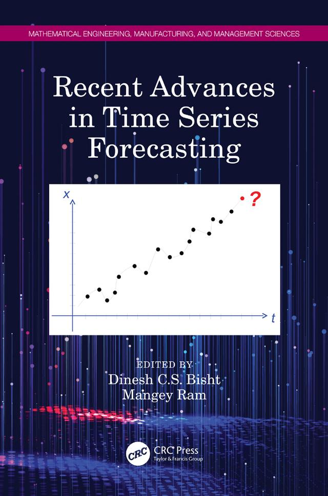 Recent Advances in Time Series Forecasting by Dinesh C.S. Bisht, Mangey Ram