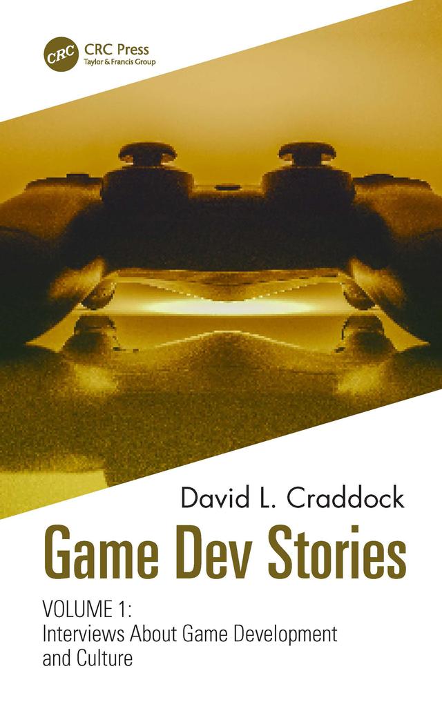 Game Dev Stories Volume 1 by David L. Craddock