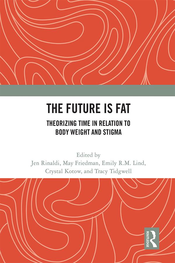 The Future Is Fat by Crystal Kotow, Emily R.M. Lind, Jen Rinaldi, May Friedman, Tracy Tidgwell