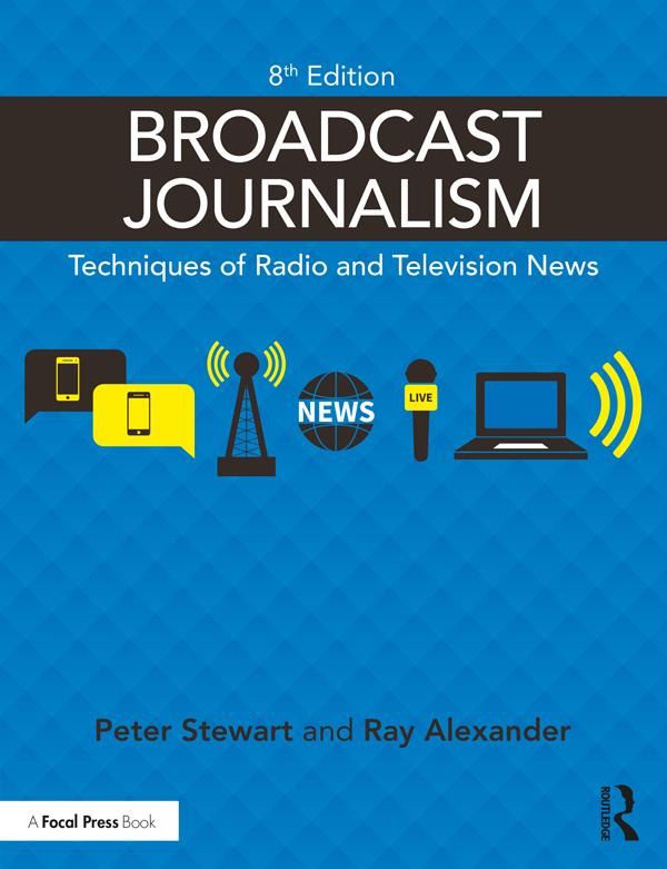Broadcast Journalism by Peter Stewart, Ray Alexander