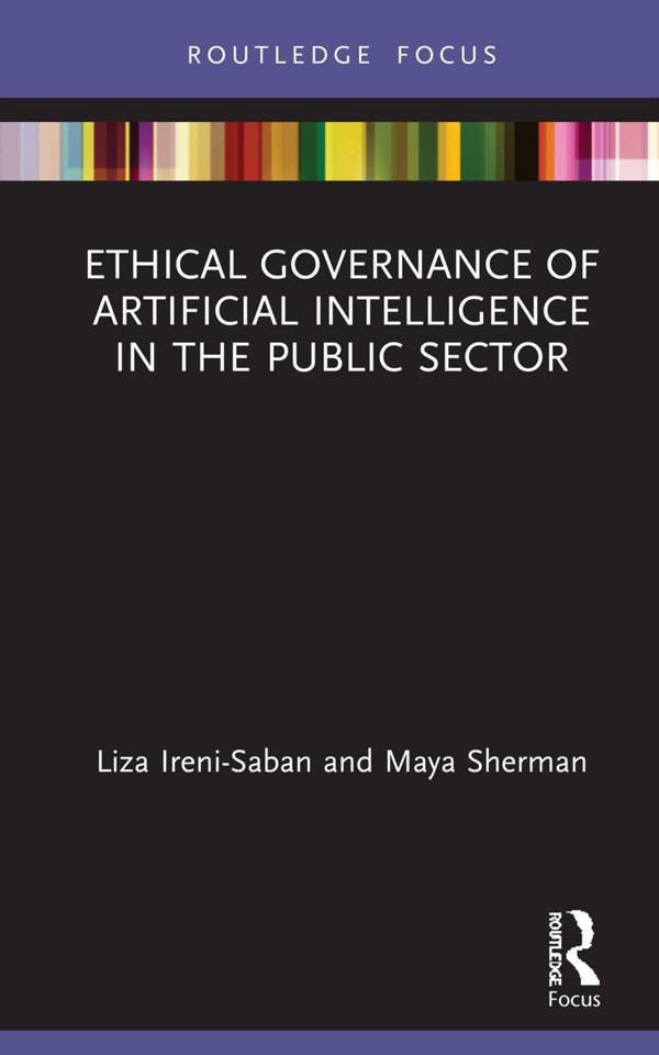 Ethical Governance of Artificial Intelligence in the Public Sector by Liza Ireni-Saban, Maya Sherman