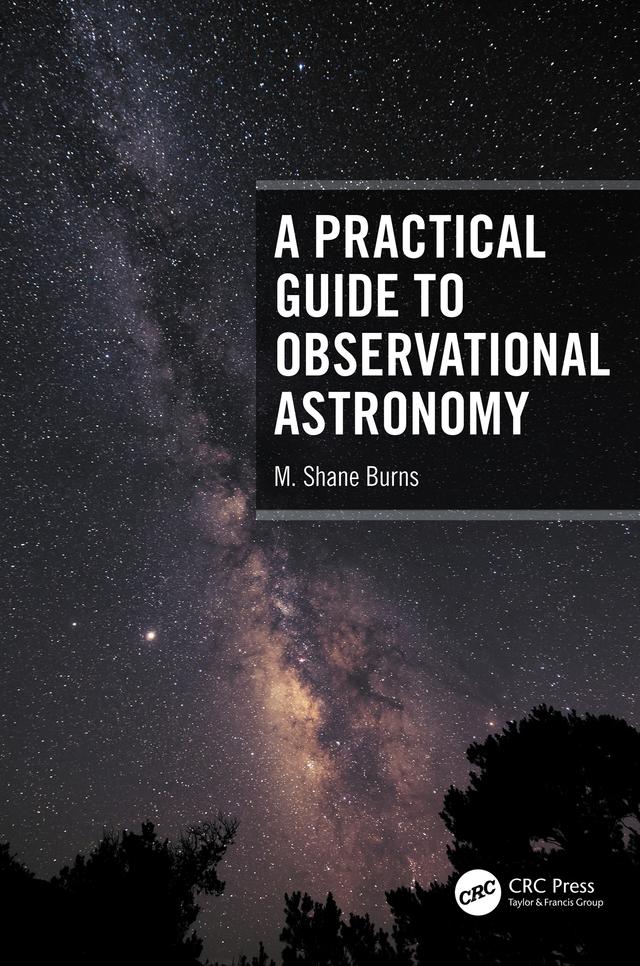 A Practical Guide to Observational Astronomy by M. Shane Burns