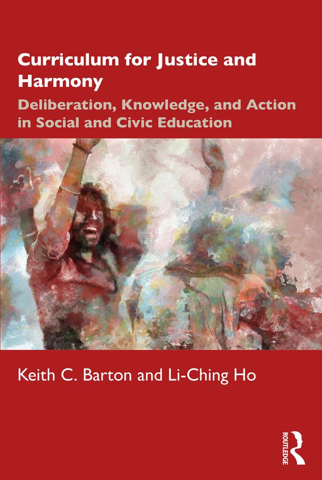 Curriculum for Justice and Harmony by Keith C. Barton, Li-Ching Ho