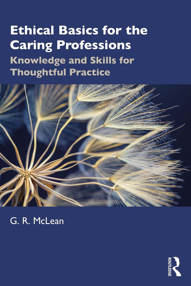 Ethical Basics for the Caring Professions by G. R. McLean