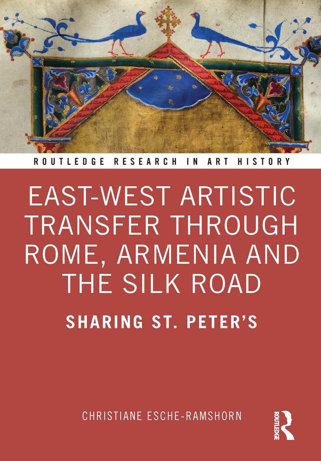 East-West Artistic Transfer through Rome, Armenia and the Silk Road by Christiane Esche-Ramshorn
