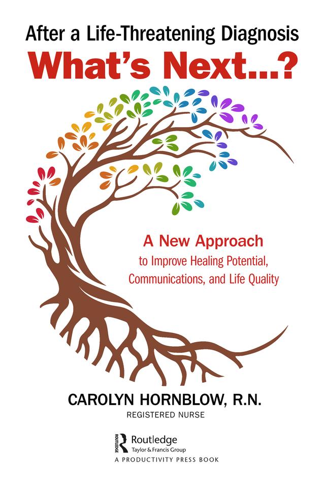After a Life-Threatening Diagnosis...What's Next? by Carolyn Hornblow