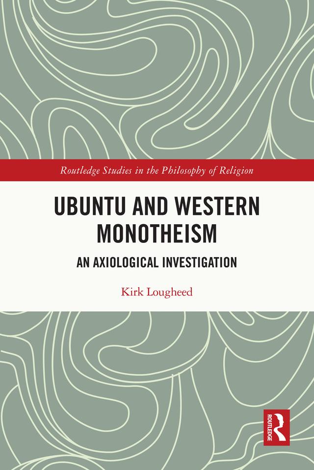 Ubuntu and Western Monotheism by Kirk Lougheed